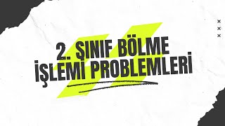 2 Sınıf Bölme İşlemi Problemleri [upl. by Isa284]