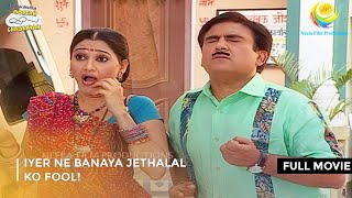 Iyer Ne Banaya Jethalal ko Fool I FULL MOVIE  Taarak Mehta Ka Ooltah Chashmah Ep 327 to 330 [upl. by Bowler]