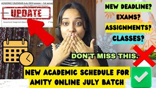 NEW Academic Calender for Amity Online July batch  New dates for Exams Assignments Classes🔥Tests [upl. by Sirdi766]