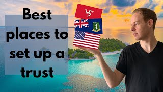 How to Choose the BEST COUNTRY to Set Up a Trust 2021 [upl. by Ardnak]