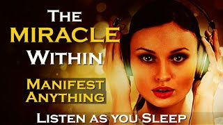 The MIRACLE Within  MANIFEST ANYTHING  Listen while you SLEEP MEDITATION [upl. by Einot]