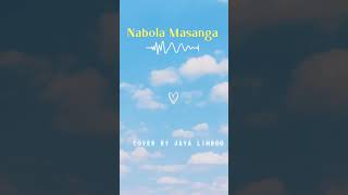 Nabola Masanga  Cover song♡ [upl. by Ym]