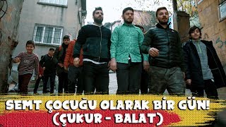 SEMT ÇOCUĞU OLARAK BİR GÜN  ÇUKURBALAT [upl. by Atinnor361]