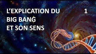 LEXPLICATION DU BIG BANG ET SON SENS [upl. by Corwun]