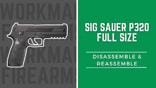 How to Disassemble and Reassemble the Sig Sauer P320 Full Size [upl. by Canter]