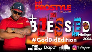 I Am Blessedn MixTape  GodDidEdition  2024  BY IntlProstyle [upl. by Agace]