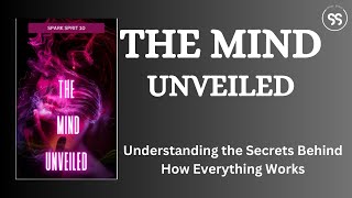 The Mind Unveiled Understanding the Secrets Behind How Everything Works Audiobook [upl. by Collayer]