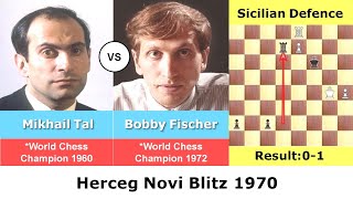 Mikhail Tal USSR vs Bobby Fischer USA  Herceg Novi Blitz  Sicilian Defence [upl. by Lammond]