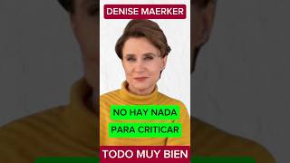 DENISE MAERKER NO HAY NADA PARA CRITICAR [upl. by Oigaib4]