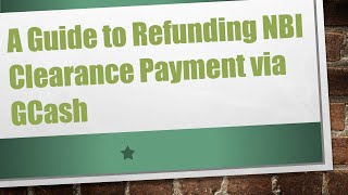 A Guide to Refunding NBI Clearance Payment via GCash [upl. by Opaline]