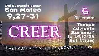 Diciembre 6 Evangelio según san Mateo 92731 Jesús cura a dos ciegos que creen en él [upl. by Osber]