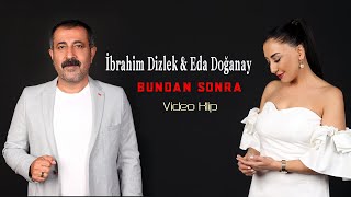 İbrahim Dizlek amp Eda Doğanay  Bundan Sonra Official Video  4K [upl. by Beedon547]