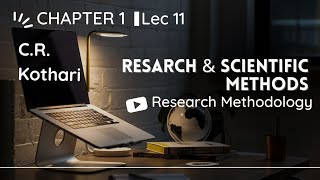 Lec 11  Research and Scientific Methods  Research Methodology by C R Kothari researchmethodology [upl. by Iolenta351]