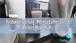 Produktbewertung Melitta Caffeo Solo amp Perfect Milk  Kaffeevollautomat  mit Milchsystem  Milchau [upl. by Llehcam]