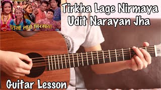 Tirkha lage nirmaya  Udit Narayan Jha  Guitar Lesson  Deurali Ko Barpipal Ma [upl. by Arahc]