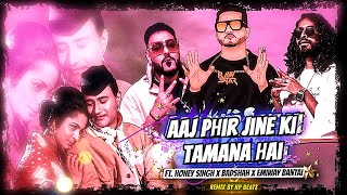 Aaj Phir Jine Ki Tamana Hai X Emiway Bantai X Honey Singh X Badshah Remix By Hp Beat mashup remix [upl. by Navanod]