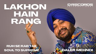 Lakhon Hain Rang by Daler Mehndi  Soul to Supreme  Best Sufi Song  DRecords [upl. by Epperson]