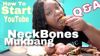 NECK BONES MUKBANG 🤤HOW TO START YOUTUBE QampA [upl. by Ydnas]