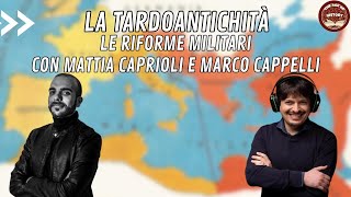 La Tardoantichità Le Riforme Militari con Mattia Caprioli e Marco Cappelli [upl. by Dasa594]