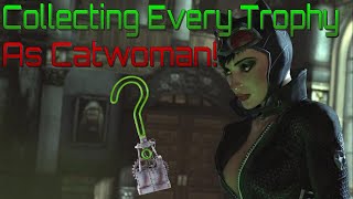 I Collected Every Riddler Trophy As Catwoman Or Tried To Anyway  Batman Arkham City [upl. by Farr218]