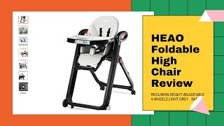 HEAO Foldable High Chair Review  Reclining Height Adjustable 4 Wheels Light Grey Baby [upl. by Randene696]