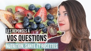 Les réponses à vos questions  Nutrition mythes amp recettes santé  PRÉSENTATION DE MA CHAÎNE [upl. by Dominy]