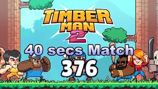 Timberman 2  VS Battle 40 seconds match Score 376 [upl. by Reilly3]