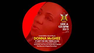 Donna McGhee  It Aint No Big Thing Limited Edition Special Remix [upl. by Anikram]