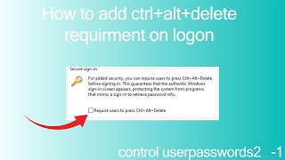 How to add ctrl alt del requirment in windows control userpasswords2 1 [upl. by Weinhardt836]