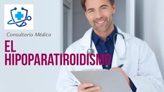 El Hipoparatiroidismo Definición Síntomas Causas y Tratamiento 👨‍⚕️ Consultorio Médico [upl. by Nylirac]