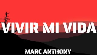 Marc Anthony  Vivir Mi VidaLyrics [upl. by Ueih]