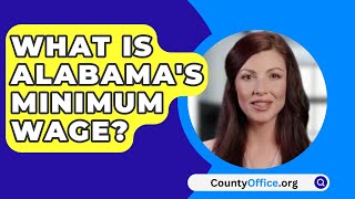 What Is Alabamas Minimum Wage  CountyOfficeorg [upl. by Trevor]