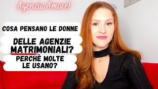 Agenzia Matrimoniale AMORE  Perchè le donne usano le Agenzie Matrimoniali [upl. by Lledniw]