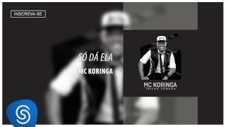 Mc Koringa  ​Só Dá Ela Álbum ​Trilha Sonora Áudio Oficial [upl. by Harat539]