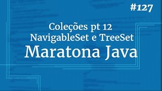 Curso Java Completo  Aula 127 Coleções pt 12 NavigableSet e TreeSet [upl. by Monty882]