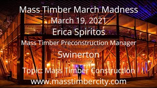 Mass Timber Construction  Erica Spiritos  Swinerton  March 19 2021 [upl. by Leihcar269]