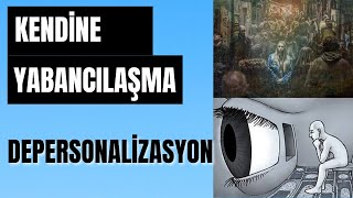 DEPERSONALİZASYON  KENDİNE YABANCILAŞMA   DEPERSONALİZASYON NASIL GEÇER [upl. by Fawna]