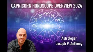 Capricorn 2024 Horoscope Overview  Astrologer Joseph P Anthony [upl. by Hardman857]