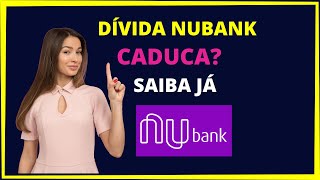 Dívida Nubank caduca  Saiba já [upl. by Josephine]