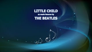 THE BEATLES  LITTLE CHILD KARAOKE [upl. by Mcclelland940]