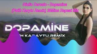 Giulio Cercato  Dopamine Fatih Karytu Remix 30Mins Repeat Mix [upl. by Dabbs]