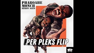 Phoroahe Monch  Simon Says Per Pleks Flip [upl. by Nommad]