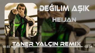 Heijan  Değilim Aşık  Taner Yalçın Remix  HerYüzümeGüleniSeviyorSandım [upl. by Warram]