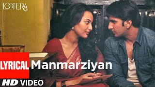 Manmarziyan Lyrical  Lootera  Ranveer Singh Sonakshi Sinha Shilpa Rao Amitabh B Amit Trivedi [upl. by Nyllek]