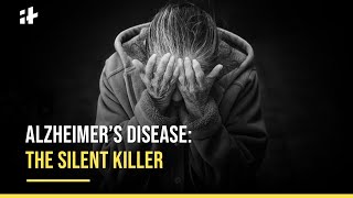 Alzheimer’s Disease The Silent Killer [upl. by Sarene589]