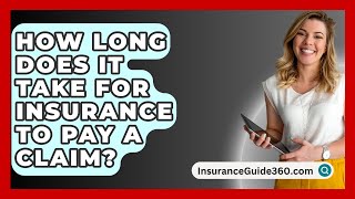 How Long Does It Take for Insurance to Pay a Claim  InsuranceGuide360com [upl. by Terrijo]