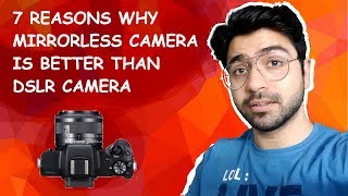 7 Reasons Why Mirrorless Camera is Better Than DSLR Camera [upl. by Metcalf]