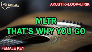 MLTR  THATS WHY YOU GO  KARAOKE AKUSTIKLOOPLIRIK  FEMALE KEY [upl. by Hurlow]