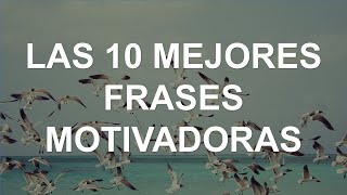 10 Mejores Frases Motivadoras [upl. by Esoranna524]