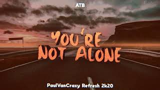 ATB  Youre Not Alone PaulVanCrazy Refresh 2k20 [upl. by Naujuj]